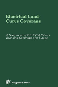 Title: Electrical Load-Curve Coverage: Proceedings of the Symposium on Load-Curve Coverage in Future Electric Power Generating Systems, Organized by the Committee on Electric Power, United Nations Economic Commission for Europe, Rome, Italy, 24 - 28 October 1977, Author: Robert Maxwell