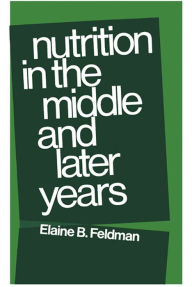 Title: Nutrition in the Middle and Later Years, Author: Elaine B. Feldman