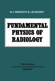 Title: Fundamental Physics of Radiology, Author: W. J. Meredith