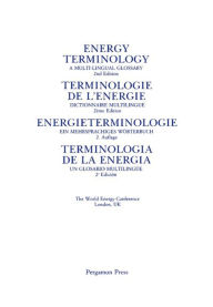 Title: Energy Terminology: A Multi-Lingual Glossary, Author: World Energy Conference