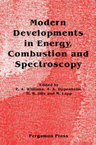 Title: Modern Developments in Energy, Combustion and Spectroscopy: In Honor of S. S. Penner, Author: F.A. Williams