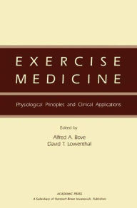 Title: Exercise Medicine: Physiological Principles and Clinical Applications, Author: PhD Bove MD