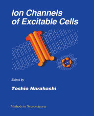 Title: Ion Channels of Excitable Cells, Author: Toshio Narahashi