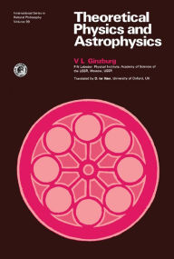 Title: Theoretical Physics and Astrophysics, Author: V.L. Ginzburg