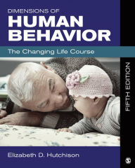 Title: Dimensions of Human Behavior: The Changing Life Course / Edition 5, Author: Elizabeth D. Hutchison