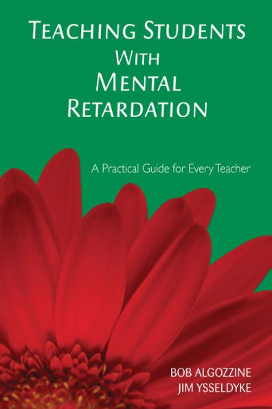 Teaching Students With Mental Retardation: A Practical Guide for Every Teacher