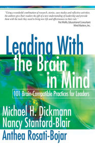 Title: Leading With the Brain in Mind: 101 Brain-Compatible Practices for Leaders, Author: Michael H. Dickmann