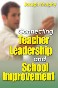 Title: Connecting Teacher Leadership and School Improvement, Author: Joseph F. Murphy