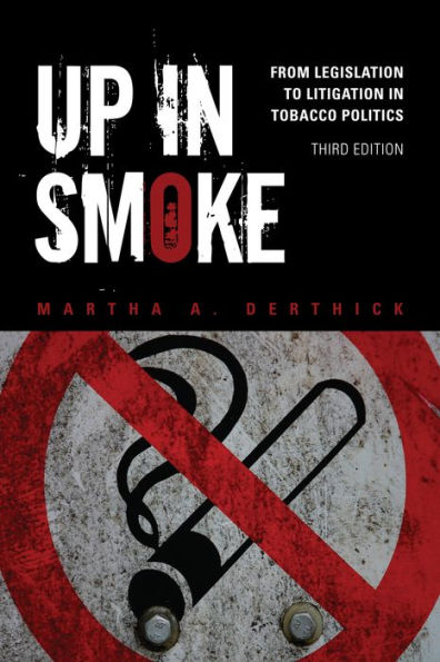 Up in Smoke: From Legislation to Litigation in Tobacco Politics