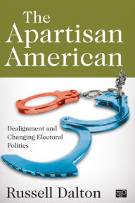 Title: The Apartisan American: Dealignment and the Transformation of Electoral Politics, Author: Russell J. Dalton