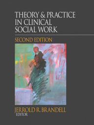 Title: Theory & Practice in Clinical Social Work, Author: Jerrold R. Brandell