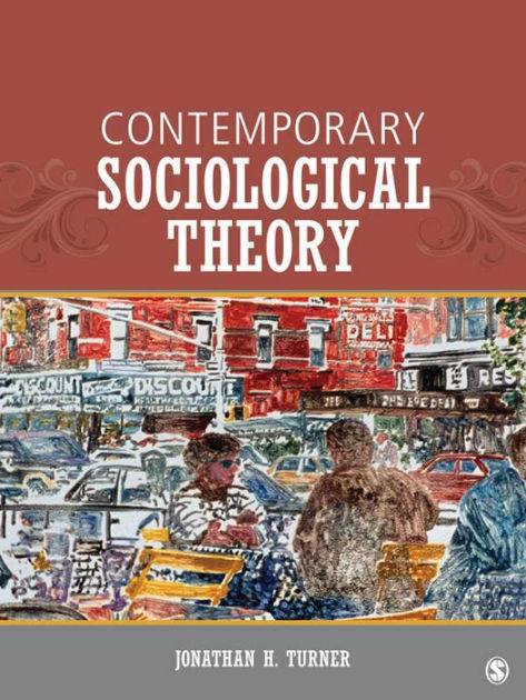 Contemporary Sociological Theory / Edition 1 by Jonathan H. Turner ...