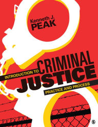 Title: Introduction to Criminal Justice: Practice and Process / Edition 1, Author: Kenneth J. Peak