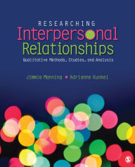 Title: Researching Interpersonal Relationships: Qualitative Methods, Studies, and Analysis, Author: Jimmie Manning