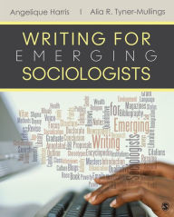 Title: Writing for Emerging Sociologists, Author: Angelique (Angie) C. Harris