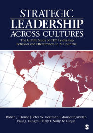 Title: Strategic Leadership Across Cultures: GLOBE Study of CEO Leadership Behavior and Effectiveness in 24 Countries, Author: Robert J. House