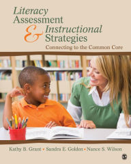 Title: Literacy Assessment and Instructional Strategies: Connecting to the Common Core, Author: Kathy Beth Grant