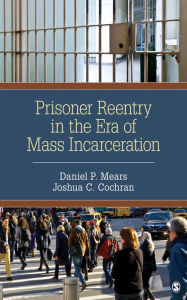 Title: Prisoner Reentry in the Era of Mass Incarceration, Author: Daniel P. Mears