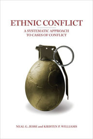 Title: Ethnic Conflict: A Systematic Approach to Cases of Conflict, Author: Neal G. Jesse