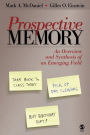 Prospective Memory: An Overview and Synthesis of an Emerging Field