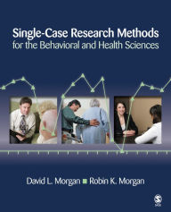 Title: Single-Case Research Methods for the Behavioral and Health Sciences, Author: David L. Morgan