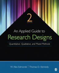 Title: An Applied Guide to Research Designs: Quantitative, Qualitative, and Mixed Methods, Author: W. Alex Edmonds