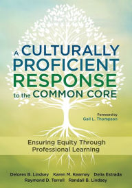 Title: A Culturally Proficient Response to the Common Core: Ensuring Equity Through Professional Learning, Author: Yannick  W Thoraval