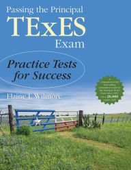 Title: Passing the Principal TExES Exam: Practice Tests for Success, Author: Elaine L. Wilmore