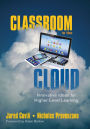 Classroom in the Cloud: Innovative Ideas for Higher Level Learning / Edition 1