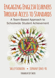 Title: Engaging English Learners Through Access to Standards: A Team-Based Approach to Schoolwide Student Achievement / Edition 1, Author: Michele B. Fairbairn