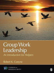 Title: Group Work Leadership: An Introduction for Helpers, Author: Robert K. Conyne