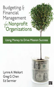 Title: Budgeting and Financial Management for Nonprofit Organizations: Using Money to Drive Mission Success, Author: Lynne A. Weikart