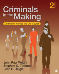 Title: Criminals in the Making: Criminality Across the Life Course, Author: John Paul Wright