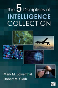 Title: The Five Disciplines of Intelligence Collection, Author: Mark M. Lowenthal