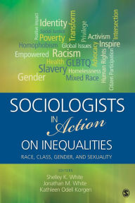 Title: Sociologists in Action on Inequalities: Race, Class, Gender, and Sexuality, Author: Michelle K. White