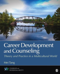 Title: Career Development and Counseling: Theory and Practice in a Multicultural World, Author: Mei Tang