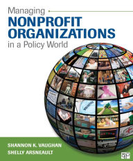 Title: Managing Nonprofit Organizations in a Policy World, Author: Shannon K. Vaughan