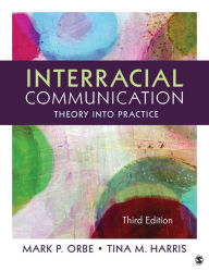 Title: Interracial Communication: Theory Into Practice, Author: Mark P. Orbe