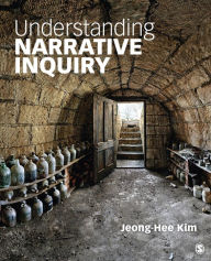 Title: Understanding Narrative Inquiry: The Crafting and Analysis of Stories as Research, Author: Jeong-Hee Kim