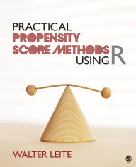 Title: Practical Propensity Score Methods Using R, Author: Walter L. Leite