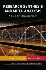 Title: Research Synthesis and Meta-Analysis: A Step-by-Step Approach / Edition 5, Author: Harris Cooper