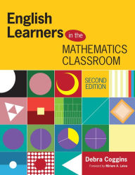 Title: English Learners in the Mathematics Classroom / Edition 2, Author: Debra S. Coggins