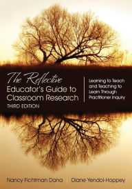 Title: The Reflective Educators Guide To Classroom Research Learning To Teach And Teaching To Learn Through Practitioner Inquiry, Paperback / Edition 3