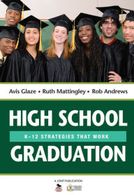 Title: High School Graduation: K-12 Strategies That Work, Author: Avis E. Glaze