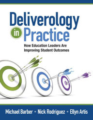 Title: Deliverology in Practice: How Education Leaders Are Improving Student Outcomes, Author: Michael Barber