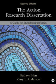 Title: The Action Research Dissertation: A Guide for Students and Faculty / Edition 2, Author: Kathryn G. Herr