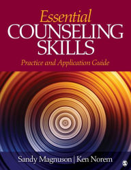 Title: Essential Counseling Skills: Practice and Application Guide / Edition 1, Author: Sandy Magnuson