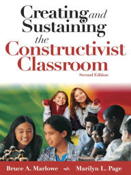 Title: Creating and Sustaining the Constructivist Classroom, Author: Bruce A. Marlowe