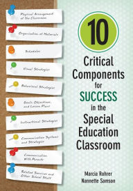 Title: 10 Critical Components for Success in the Special Education Classroom / Edition 1, Author: Marcia W. Rohrer