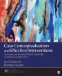 Case Conceptualization and Effective Interventions: Assessing and Treating Mental, Emotional, and Behavioral Disorders / Edition 1